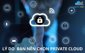 Lý do chọn private cloud